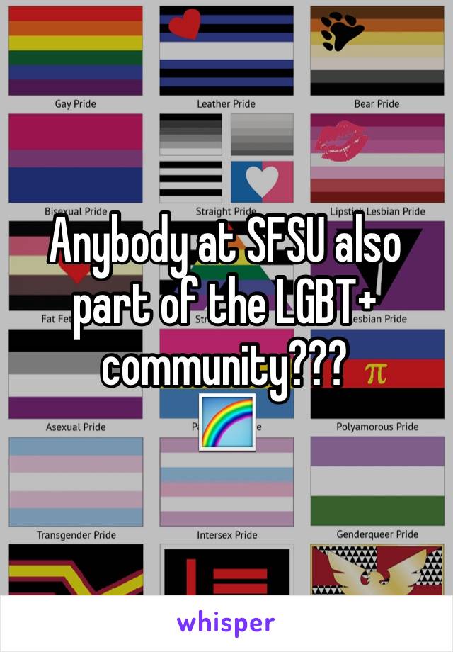 Anybody at SFSU also part of the LGBT+ community???
🌈