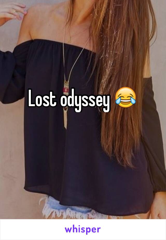 Lost odyssey 😂