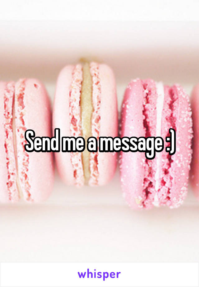 Send me a message :)