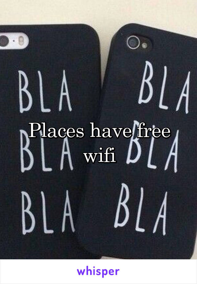 Places have free wifi