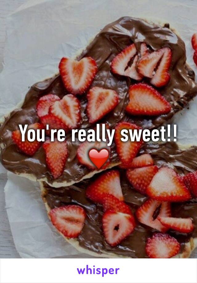 You're really sweet!! ❤️