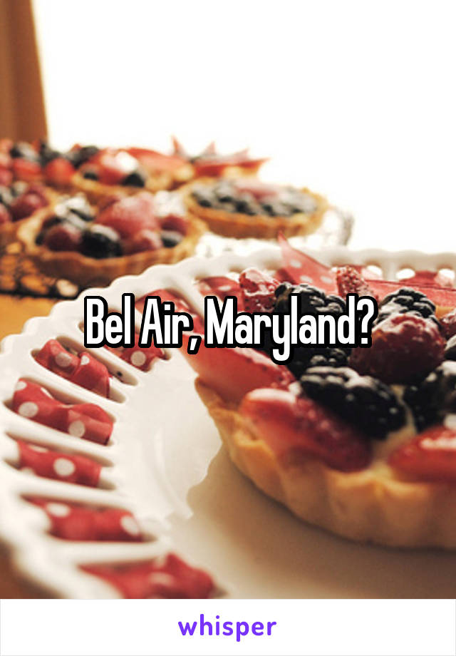 Bel Air, Maryland?