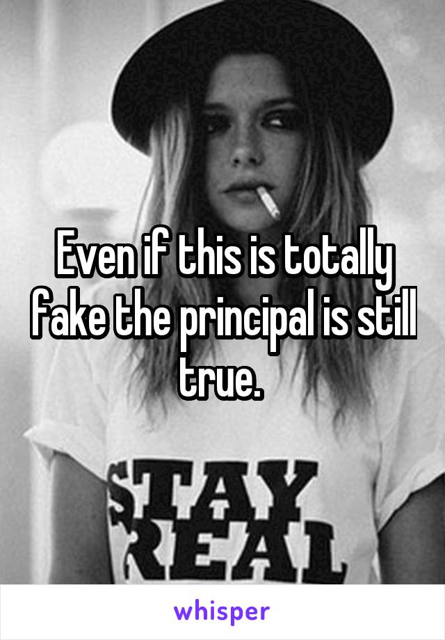 Even if this is totally fake the principal is still true. 