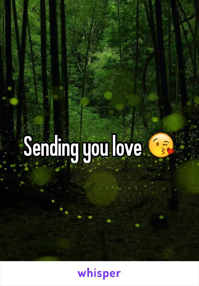 Sending you love 😘