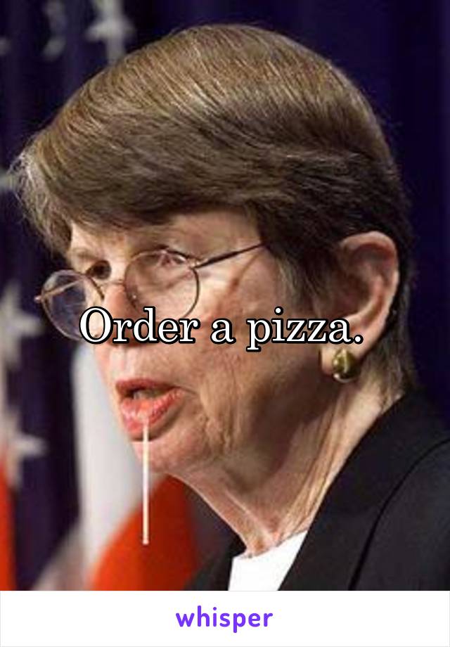 Order a pizza. 