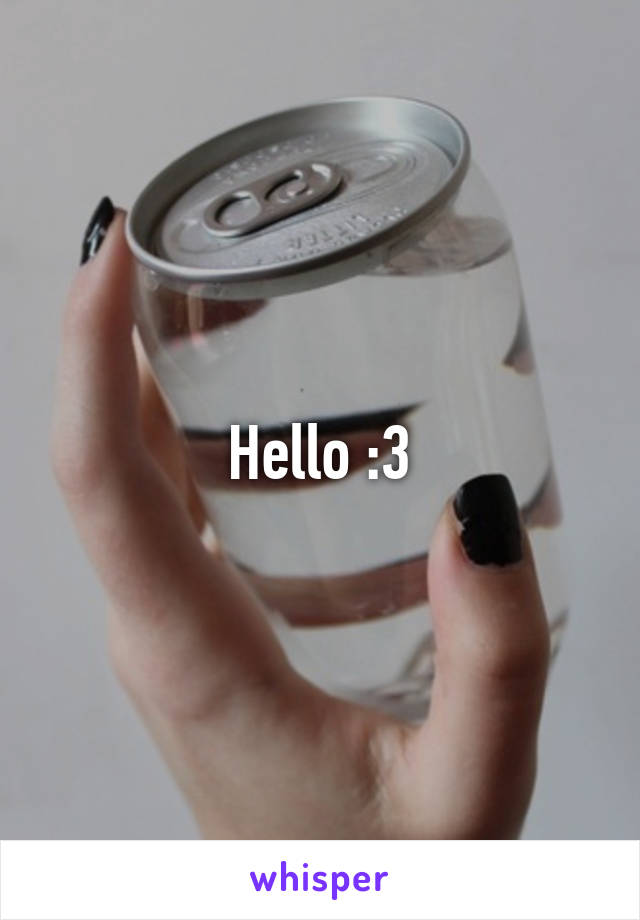 Hello :3