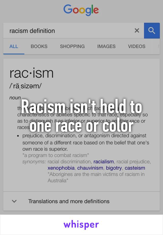 Racism isn't held to one race or color
