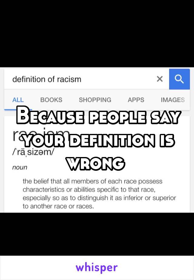 Because people say your definition is wrong 