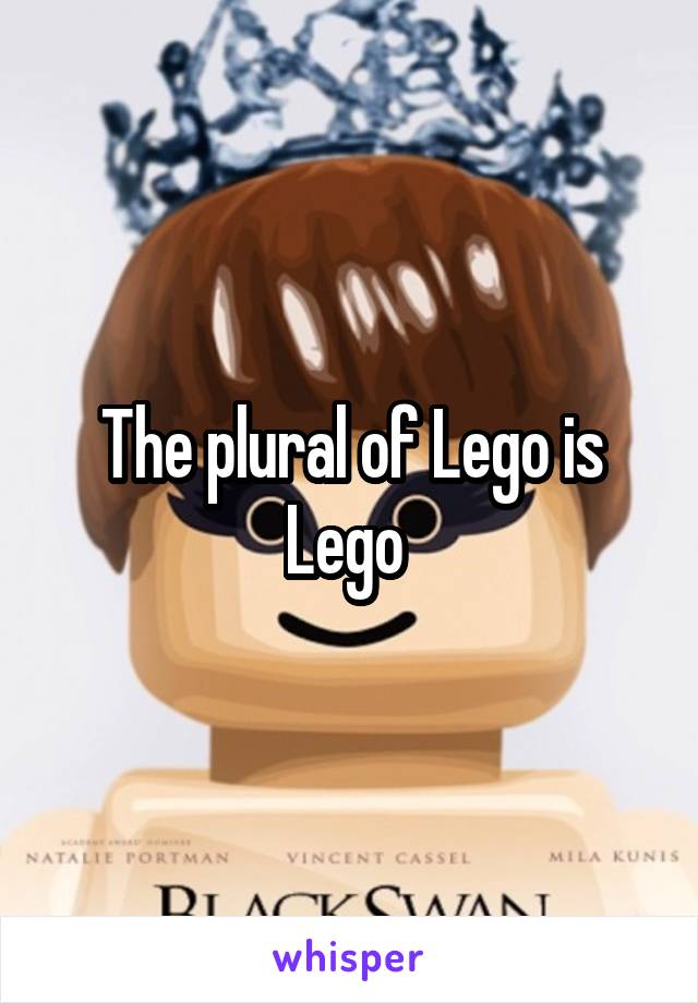 The plural of Lego is Lego 