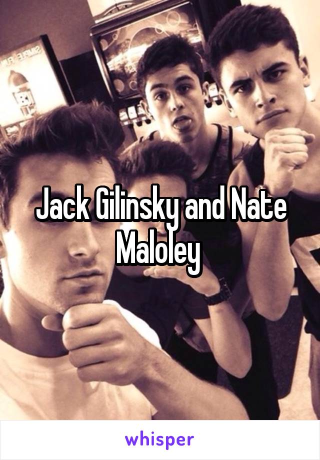 Jack Gilinsky and Nate Maloley 