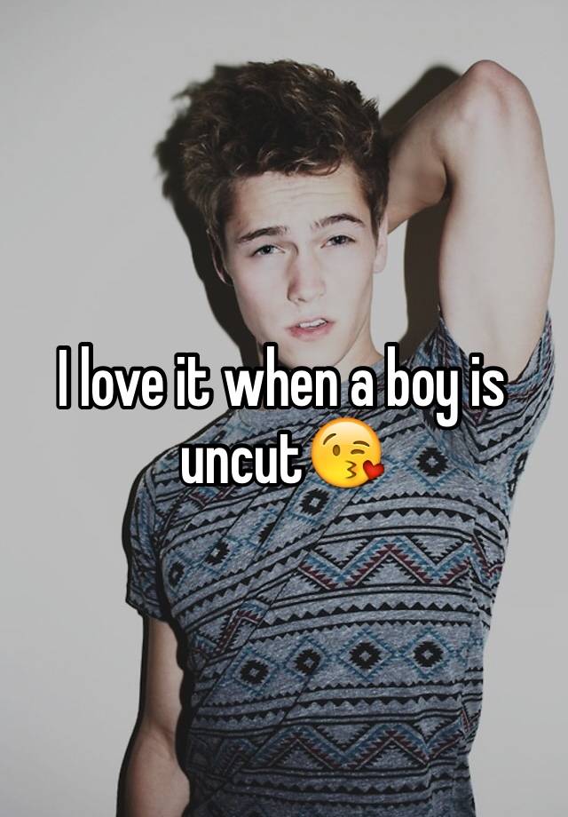 i-love-it-when-a-boy-is-uncut