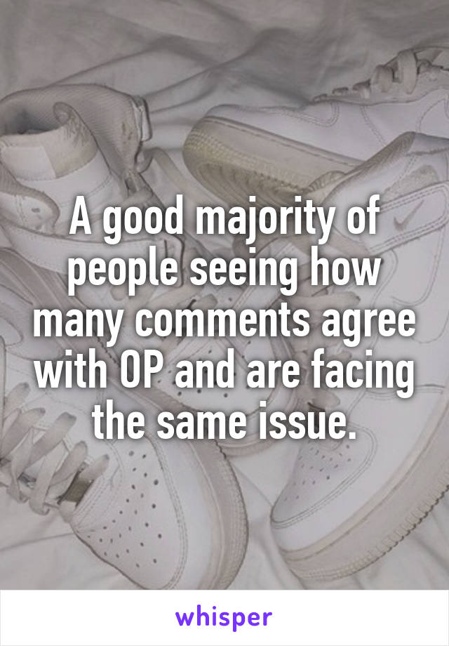 A good majority of people seeing how many comments agree with OP and are facing the same issue.