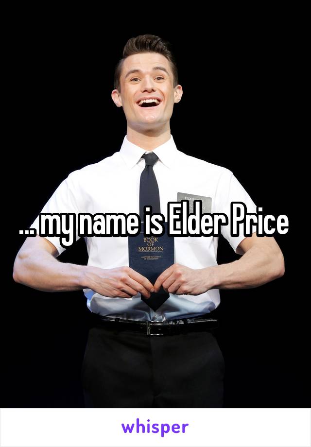 ... my name is Elder Price 
