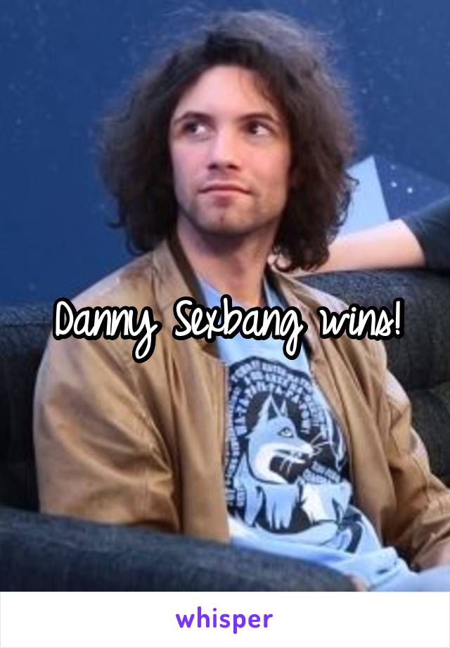 Danny Sexbang wins!