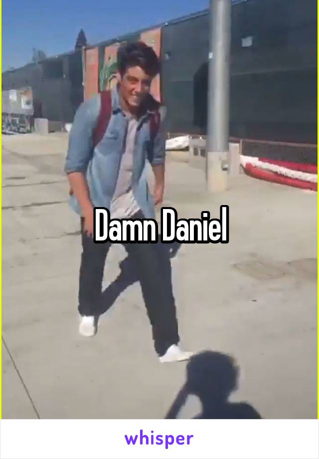 Damn Daniel