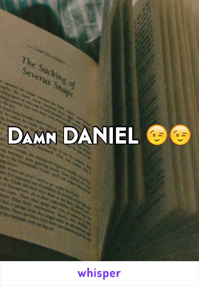 Damn DANIEL 😉😉