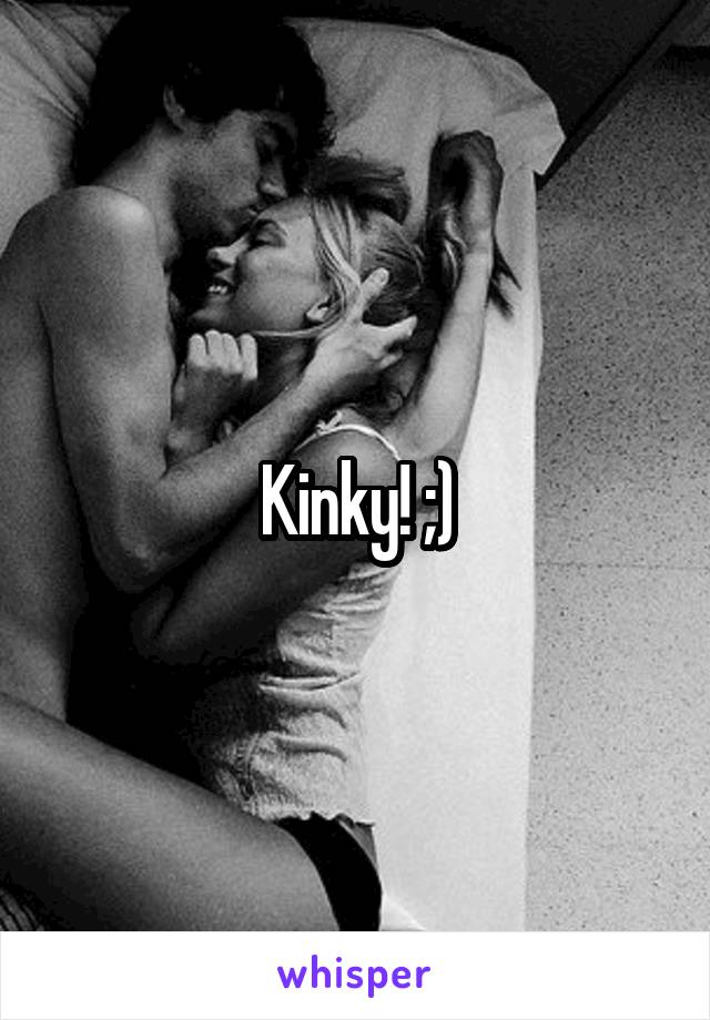 Kinky! ;)
