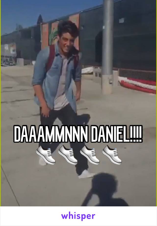 DAAAMMNNN DANIEL!!!!
👟👟👟👟