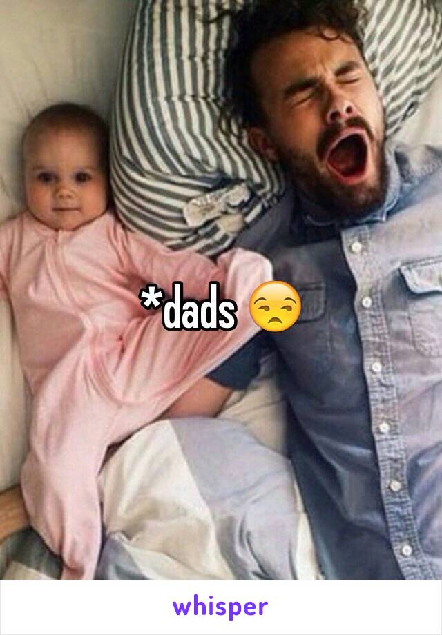 *dads 😒