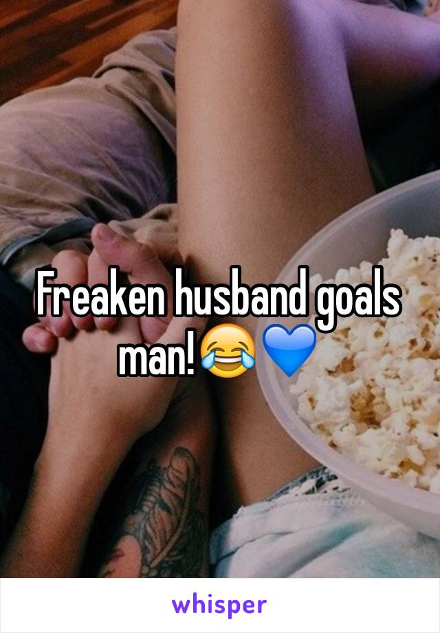 Freaken husband goals man!😂💙