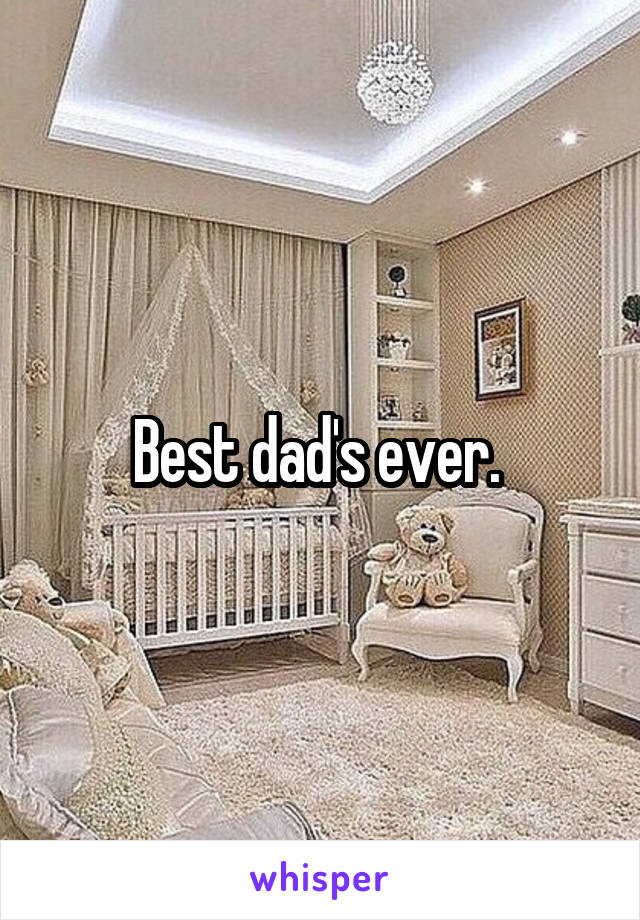 Best dad's ever. 