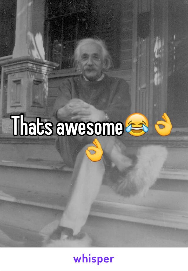 Thats awesome😂👌👌