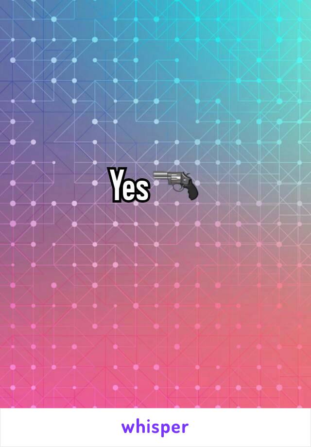 Yes🔫