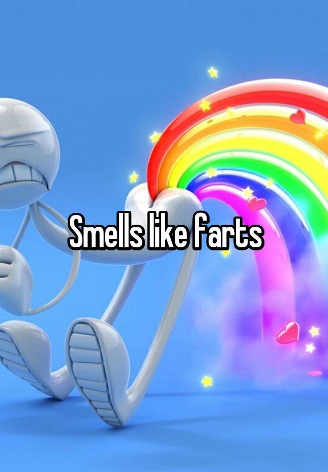 Smells like farts