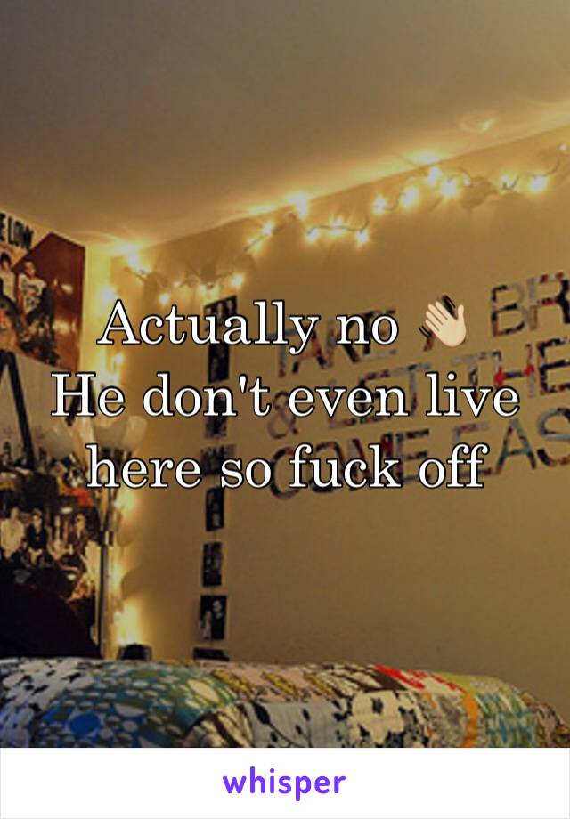 Actually no 👋🏼
He don't even live here so fuck off
