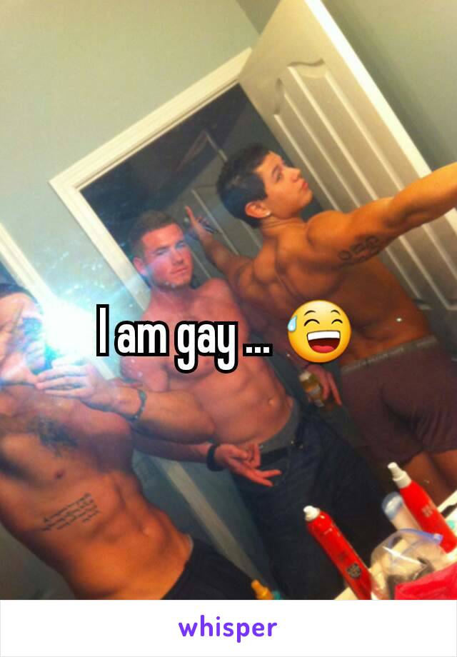 I am gay ... 😅