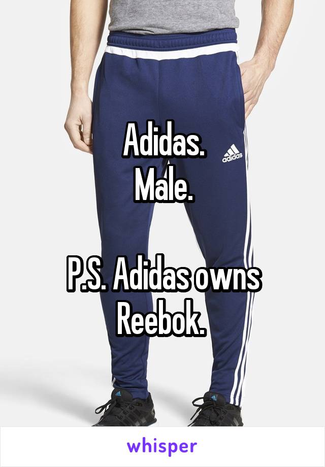 Adidas.
Male.

P.S. Adidas owns Reebok. 
