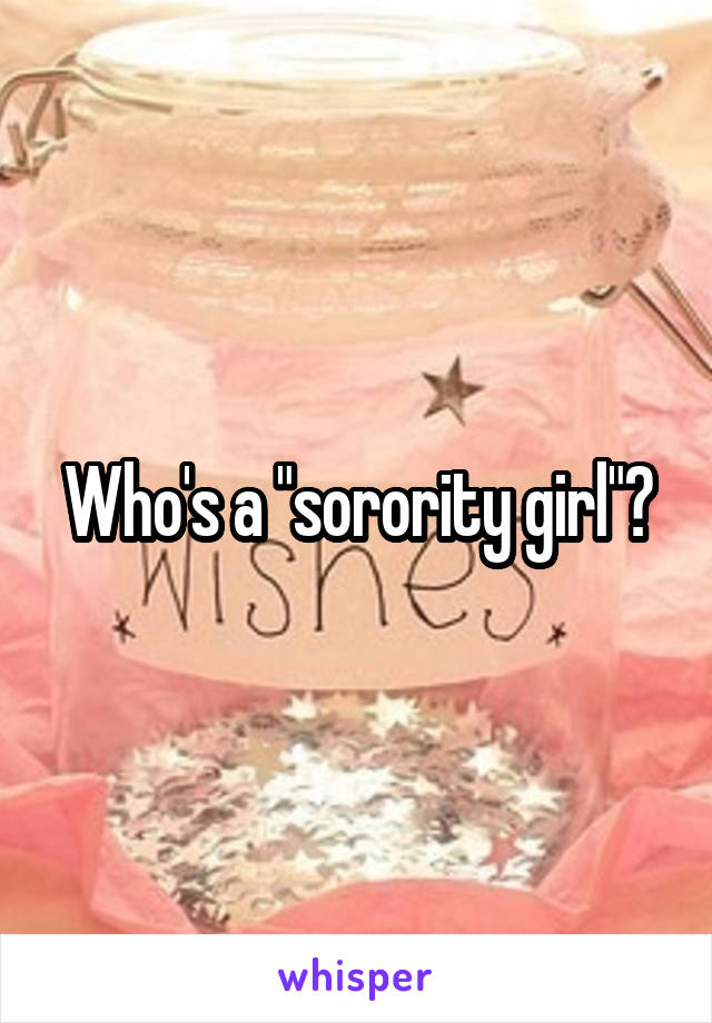 Who's a "sorority girl"?