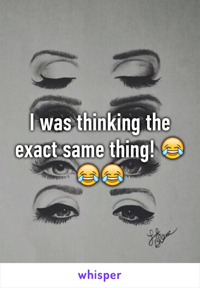 I was thinking the exact same thing! 😂😂😂