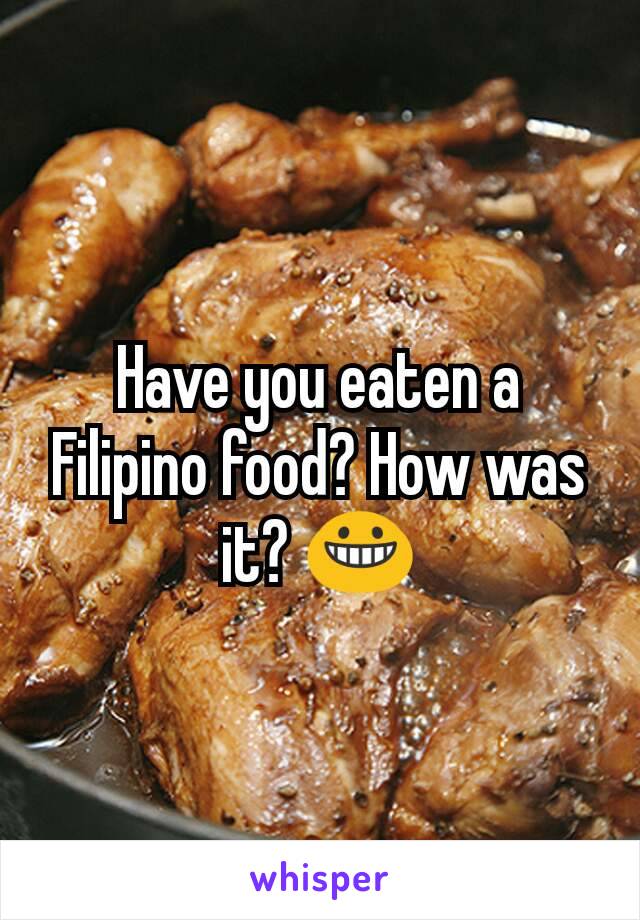 Have you eaten a Filipino food? How was it? 😀