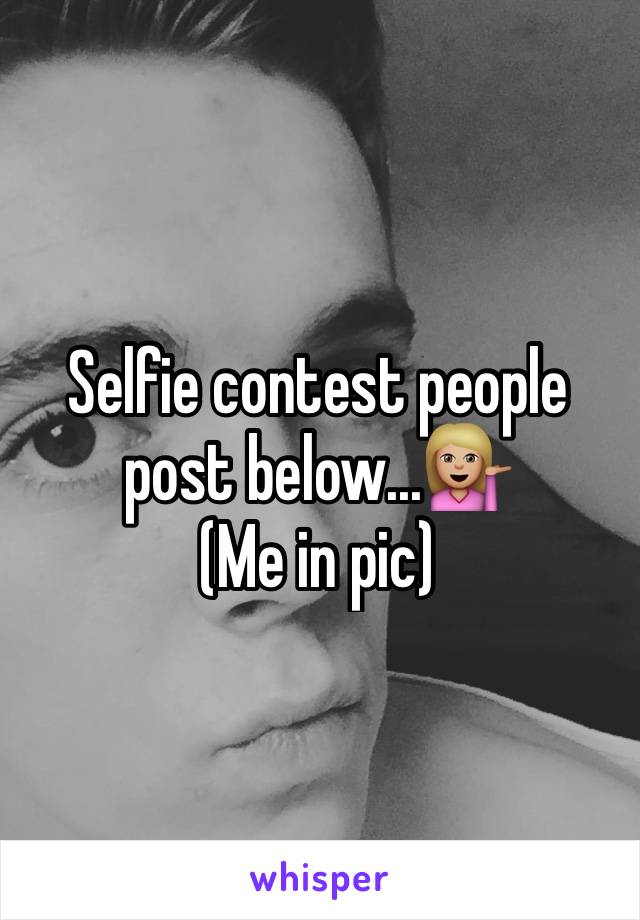 Selfie contest people post below...💁🏼
(Me in pic)