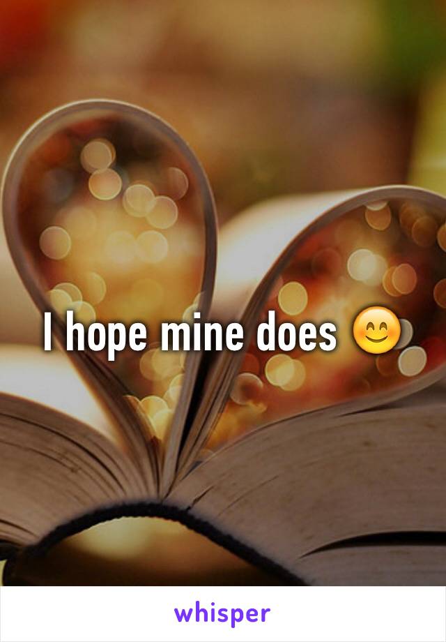 I hope mine does 😊
