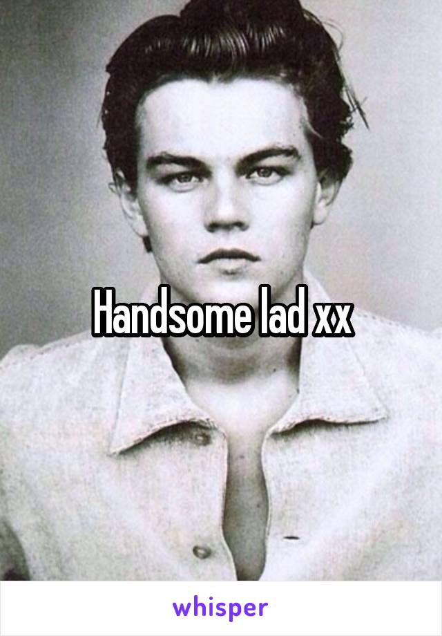 Handsome lad xx