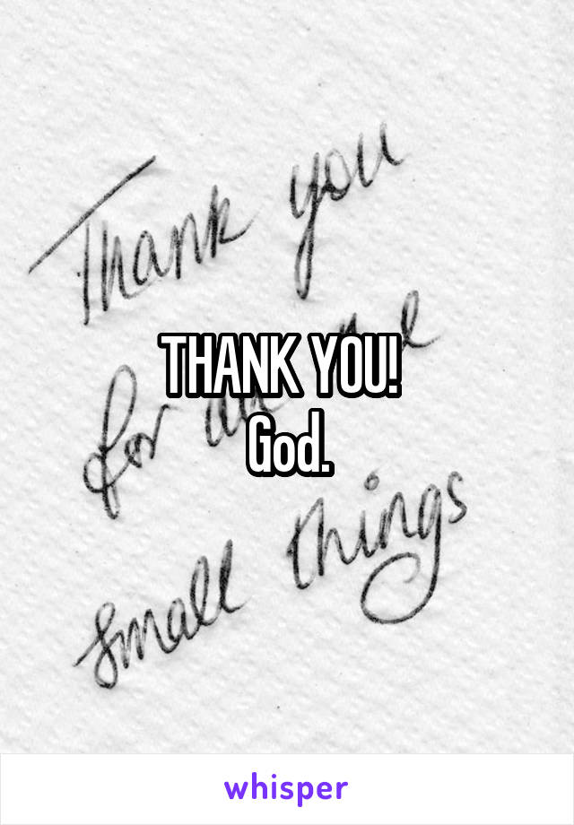 THANK YOU!  
God.