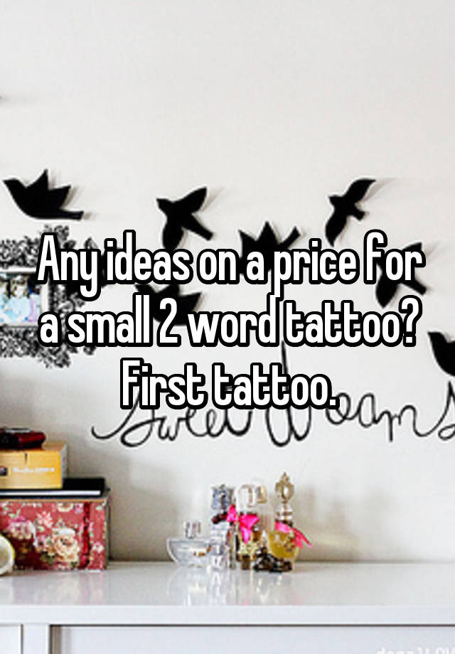 How Much Is A Small 2 Word Tattoo