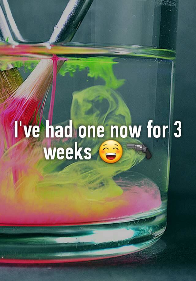 i-ve-had-one-now-for-3-weeks