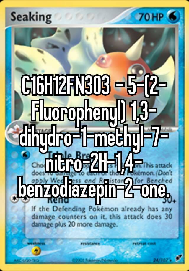 C16H12FN3O3 - 5-(2-Fluorophenyl) 1,3-dihydro-1-methyl-7-nitro-2H-1,4-benzodiazepin-2-one.