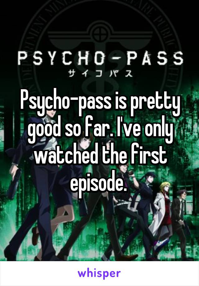 Psycho-pass is pretty good so far. I've only watched the first episode. 