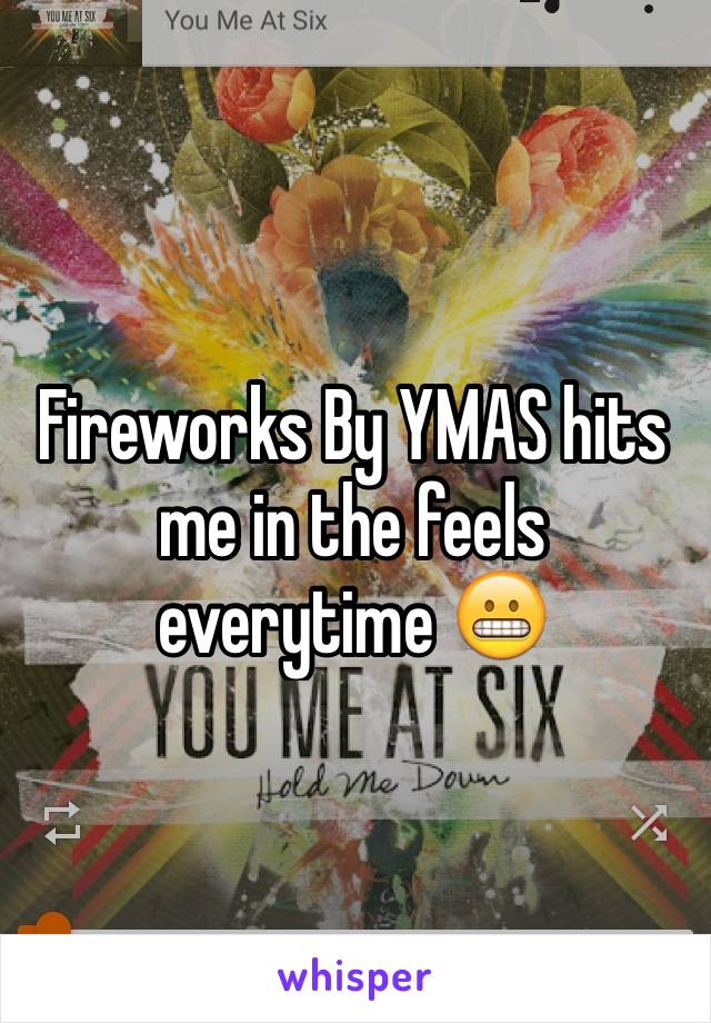 Fireworks By YMAS hits me in the feels everytime 😬