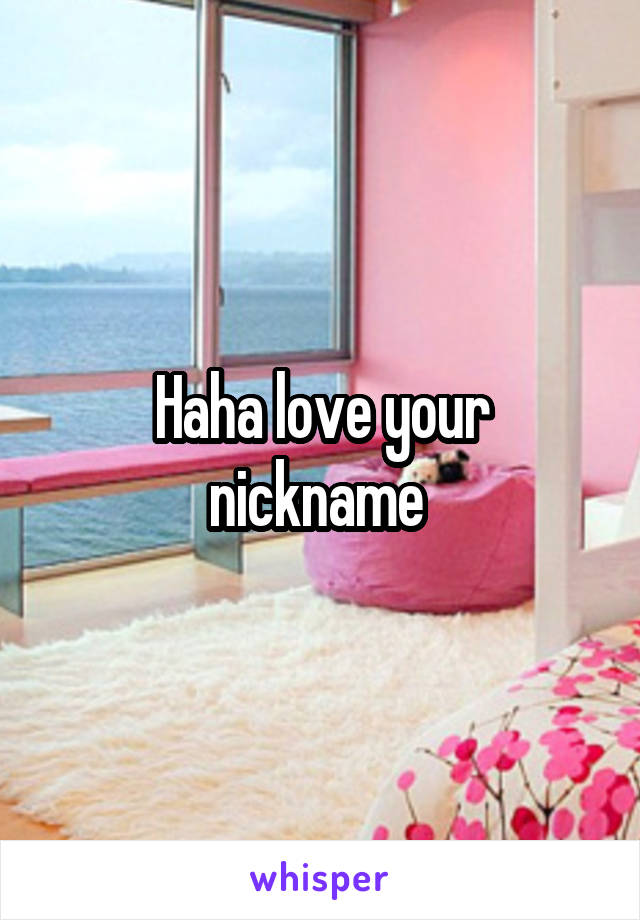 Haha love your nickname 