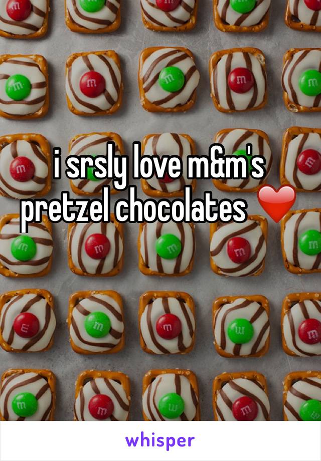 i srsly love m&m's pretzel chocolates ❤️