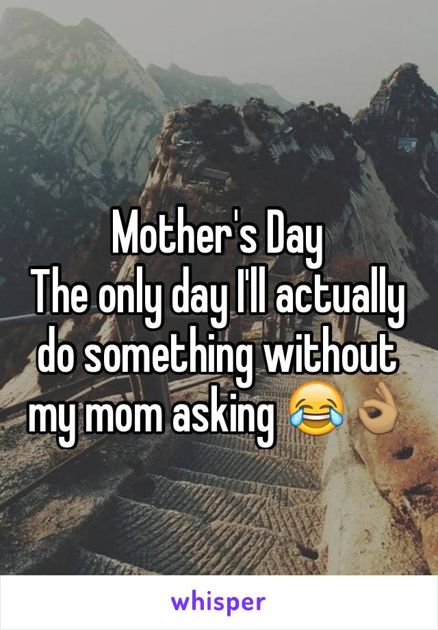 Mother's Day
The only day I'll actually do something without my mom asking 😂👌🏽