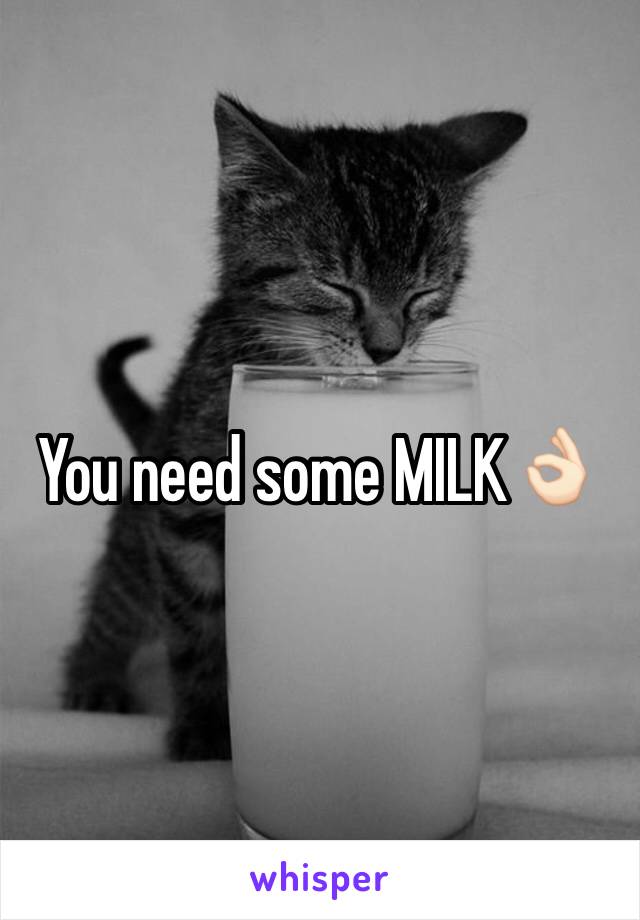 You need some MILK👌🏻