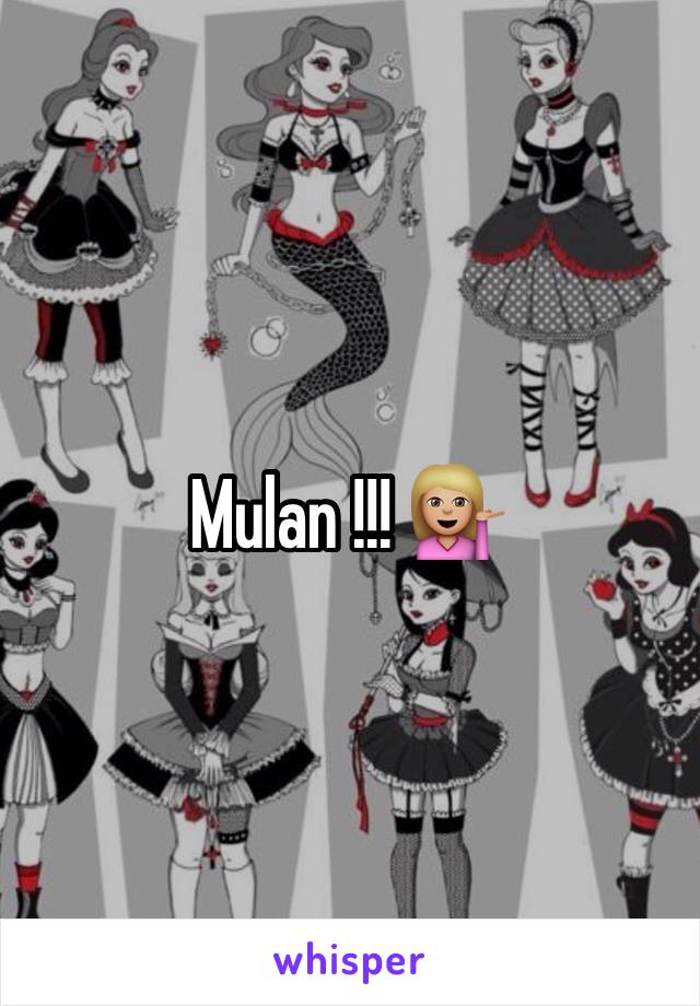 Mulan !!! 💁🏼