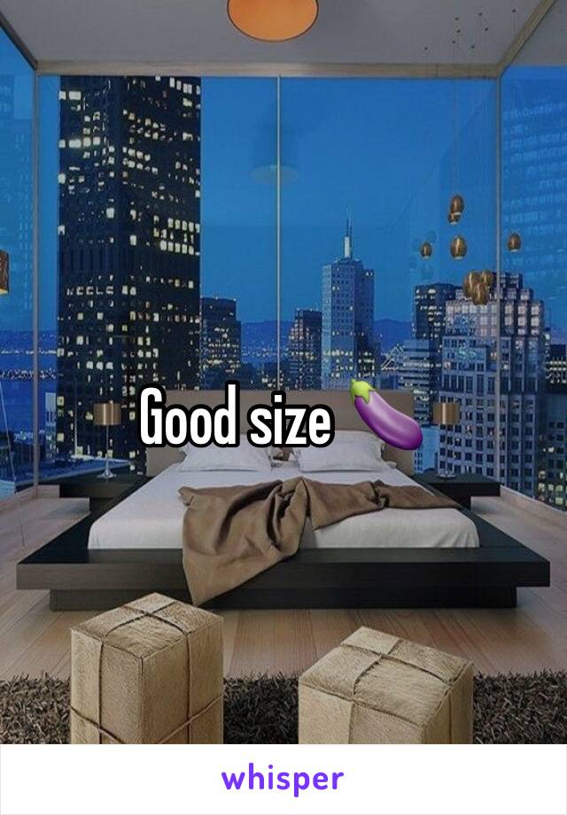 Good size 🍆