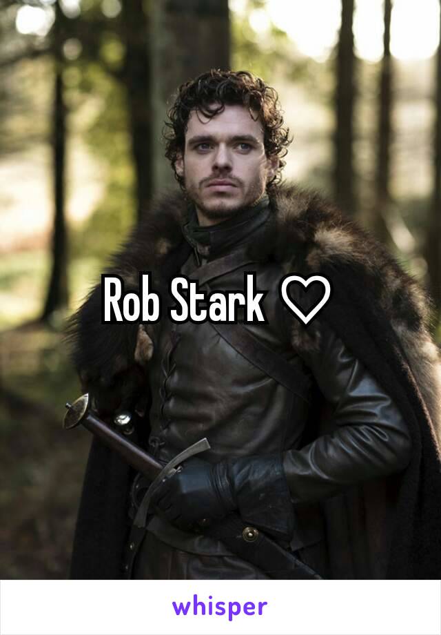 Rob Stark ♡